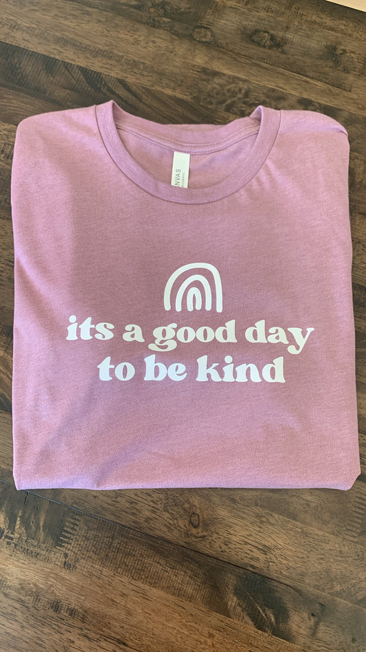 It’s a good day to be kind tee