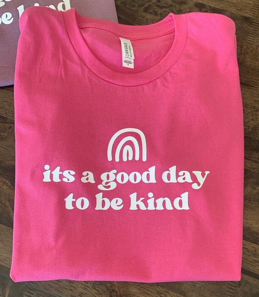 It’s a good day to be kind T-shirt